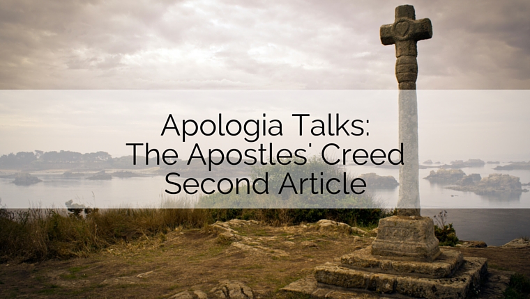 Start a Conversation about…The Apostles’ Creed Second Article