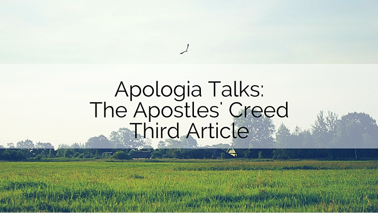 Start a Conversation about…The Apostles’ Creed Third Article