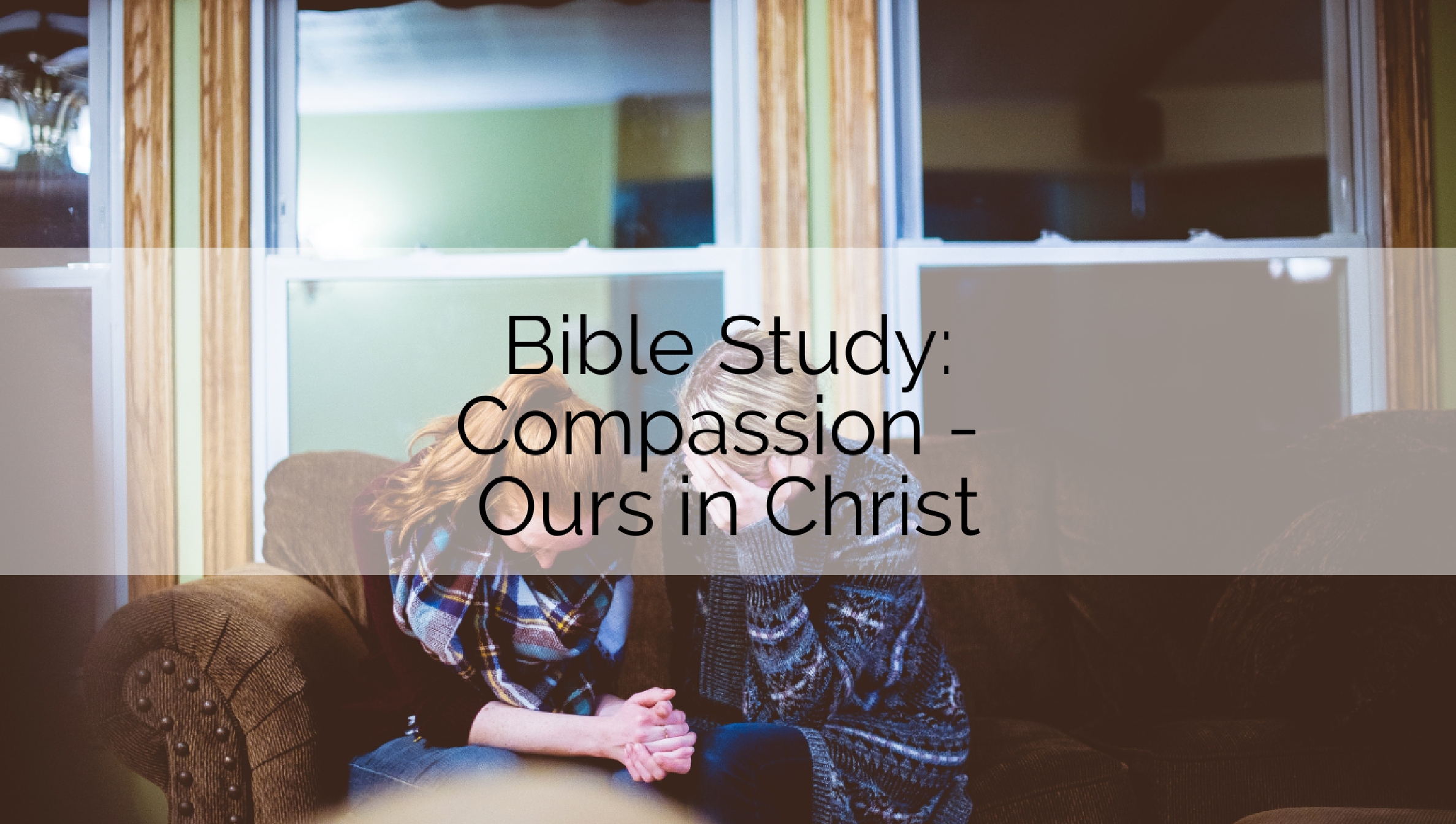 Compassion – Ours in Christ