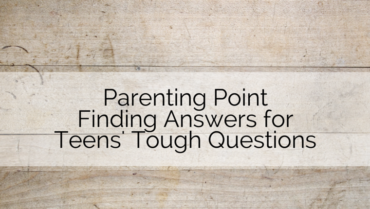 Helping Parents Finding Answers for Teens’ Tough Questions