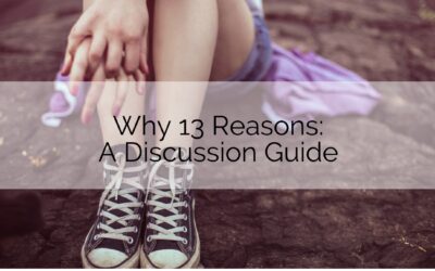 Why 13 Reasons: A Discussion Guide