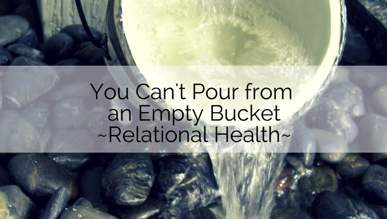 You Can’t Pour from an Empty Bucket, Part 1