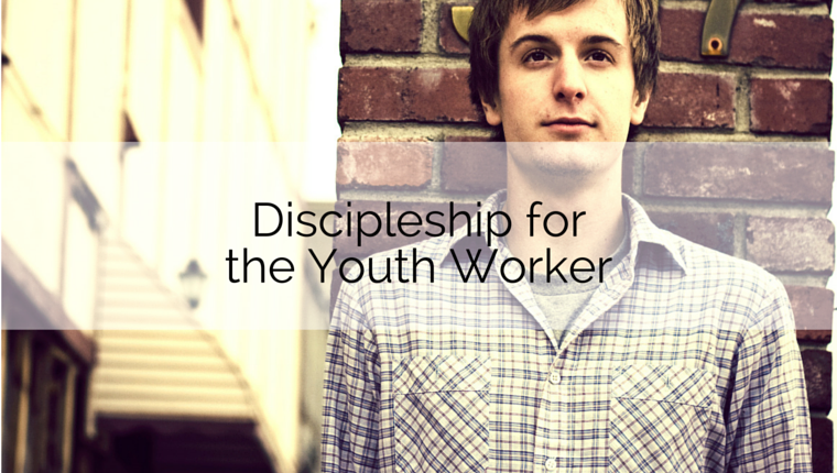 Discipleship for the Youth Worker