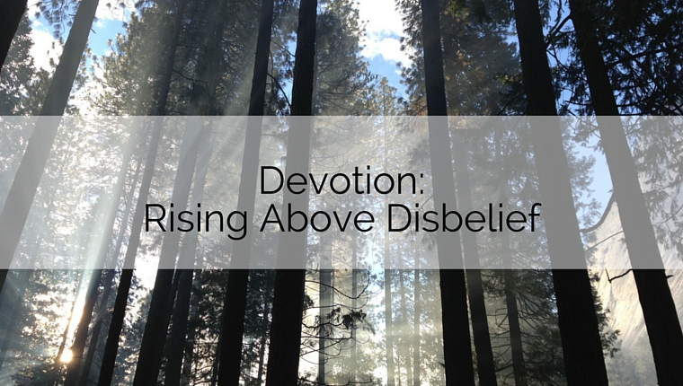 Devotion: Rising above Disbelief