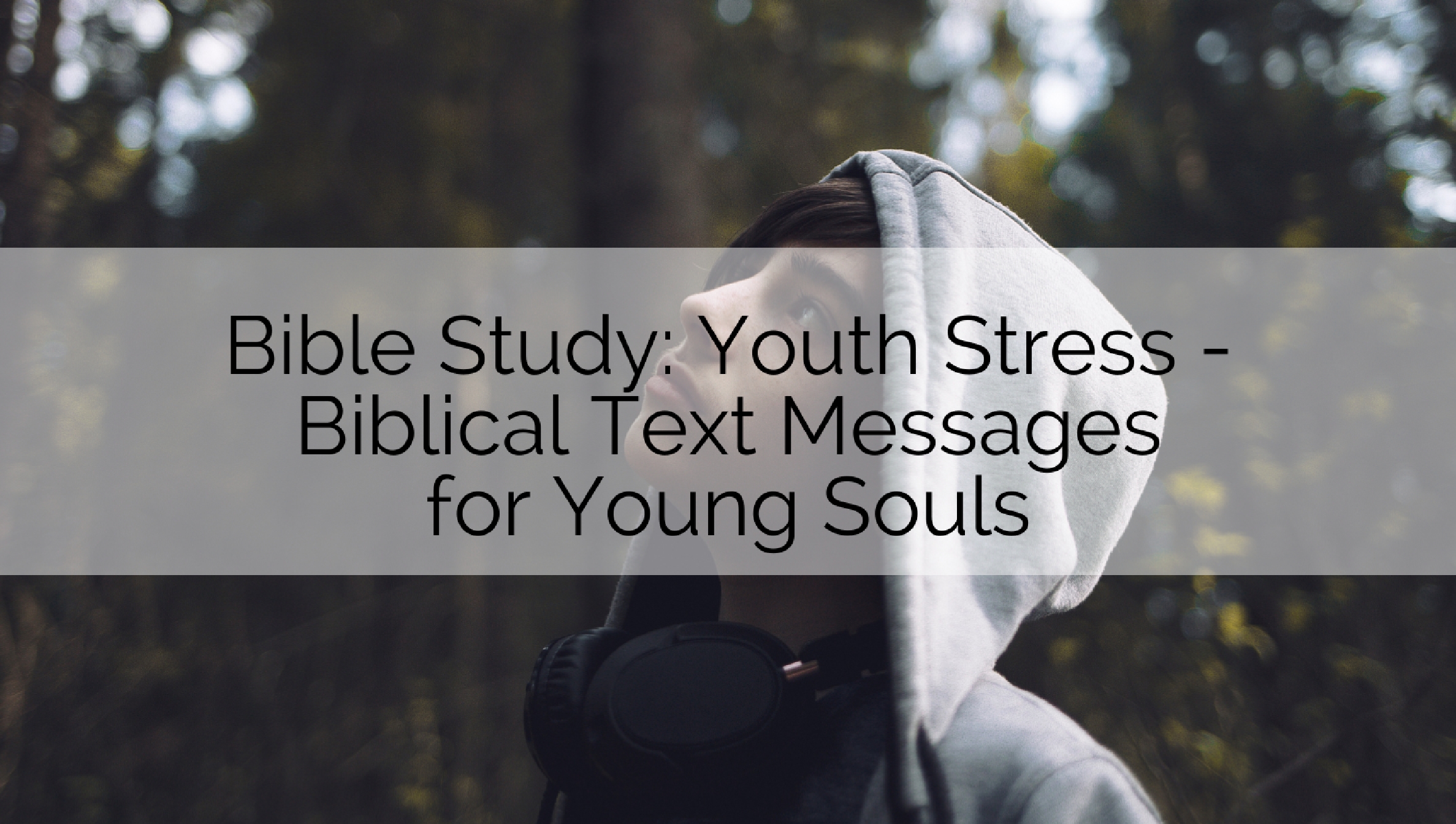 Youth Stress – Biblical Text Messages for Young Souls