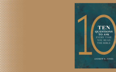 “Ten Questions to Ask Every Time You Read the Bible” Book Review